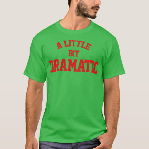 T-shirt Un Peu Dramatique