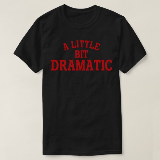 T-shirt un peu dramatique 2 (Design devant)