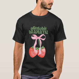 T-shirt Un peu dramatique Strawberry Coquette Esthétique