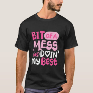 T-shirt Un peu en désordre mais je fais de mon mieux