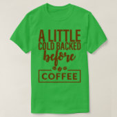 T-shirt Un Peu Froid Avant Le Café (Design devant)