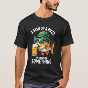 T-shirt Un poisson ou un bourdonnement Je prends quelque c