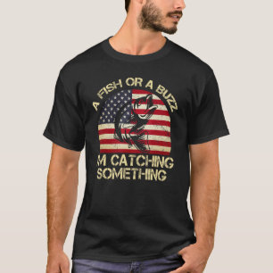 T-shirt Un Poisson Ou Un Bourdonnement Je Prends Quelque C