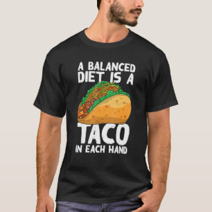 T-shirt Un Régime Équilibré Est Un Taco Dans Chaque Main F