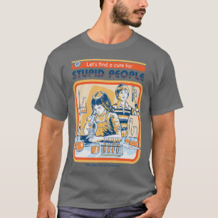 T-shirt Un remède pour les gens stupides