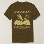 T-shirt un repas chinois succulent Où est-il maintenant TS (Design devant)
