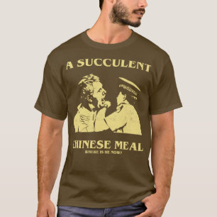 T-shirt un repas chinois succulent Où est-il maintenant TS