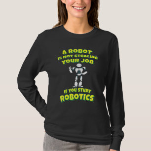 T-shirt Un Robot Ne Volera Pas Son Travail Si Vous Étudiez
