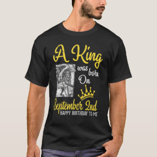 T-shirt Un Roi Est Né Le 2 Septembre Joyeux Anniversaire À