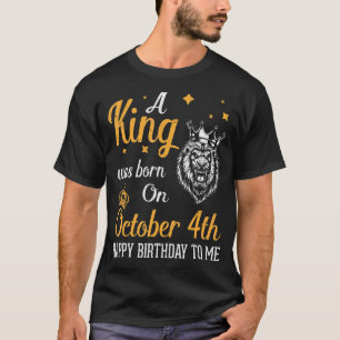 T-shirt Un Roi Est Né Le 4 Octobre Joyeux Anniversaire À M