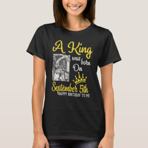 T-shirt Un Roi Est Né Le 5 Septembre Joyeux Anniversaire À