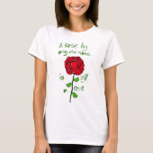 T-shirt Un Rose par n'importe quel autre nom est toujours  (Devant)