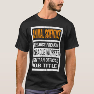T-shirt Un scientifique animal parce que Miracle Worker Dr