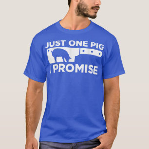 T-shirt Un seul cochon Je Promets Boucher Abattage Boucher