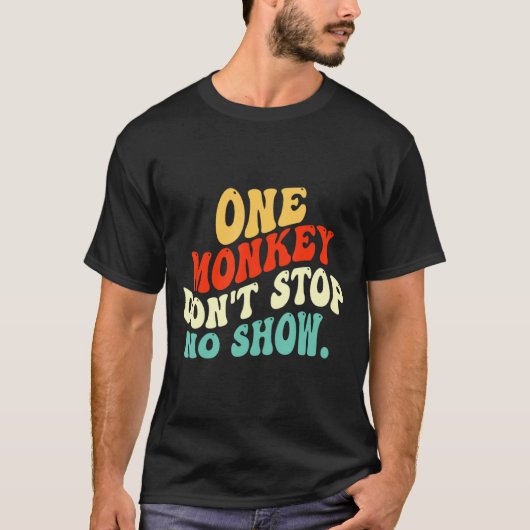 T-shirt Un singe n'arrête pas le spectacle (Devant)