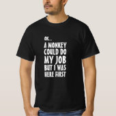 T-shirt Un singe pourrait faire mon travail. Drôle des mot (Devant)