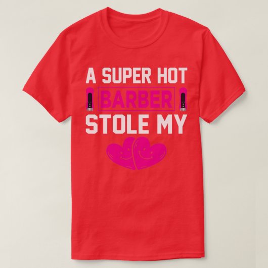 T-shirt Un super barbier chaud Stole Mon Coeur cadeau excl (Design devant)