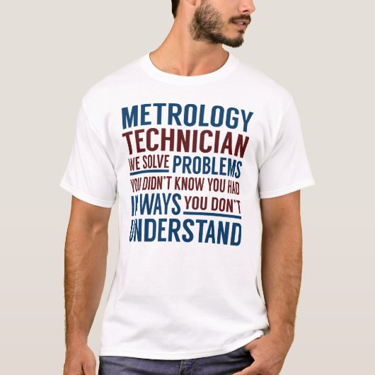 T-shirt Un technicien en métrologie résout des problèmes (Devant)