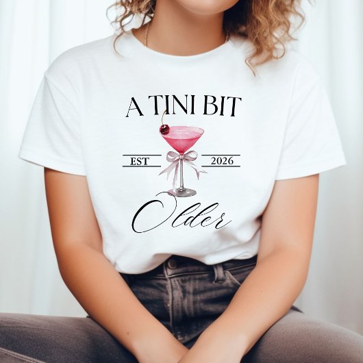 T-shirt Un Tini Bit Ancien Martini chemise de fête d'anniv