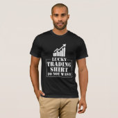 T-shirt Un trader Stock chanceux dans le marché (Devant entier)
