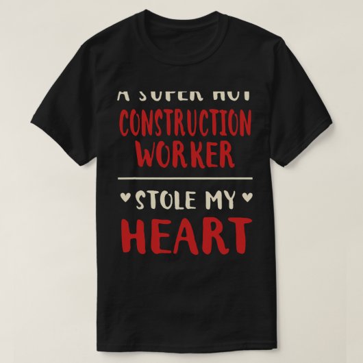 T-shirt Un Travailleur De Construction Chaude M'A Volé Le (Design devant)