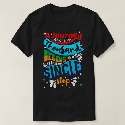 T-shirt Un Voyage De Mille Kilomètres Commence Par Un Seul (Design devant)