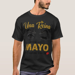 T-shirt Una Reina Nacio En Mayo Feliz Cumpleaños Para Mi