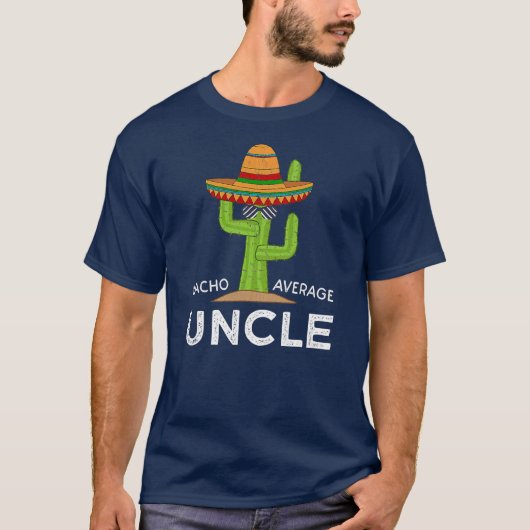 T-shirt Uncle Hummor Toxits Funny Saying Nacho Average (Devant)