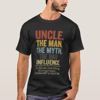 T-shirt Uncle The Man The Myth The Bad Influence