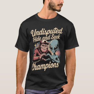 T-shirt Undisputed Hide and Seek Champions Bigfoot & Alien