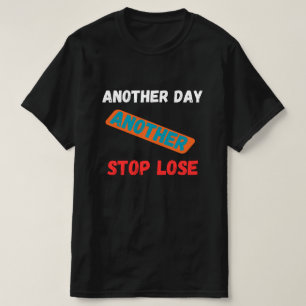 T-shirt Une autre journée, une autre perte stop - Citation
