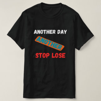 T-shirt Une autre journée, une autre perte stop - Citation