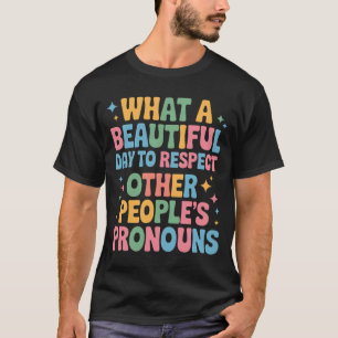 T-shirt Une belle journée pour respecter les pronouns des 