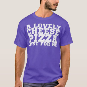 T-shirt Une Belle Pizza Au Fromage Juste Pour Moi Premium