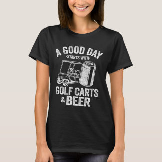 T-shirt Une Bonne Journée Commence Avec Des Chariots De Go