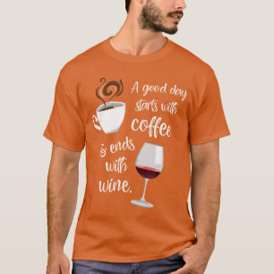 T-shirt Une bonne journée commence avec du café et se term