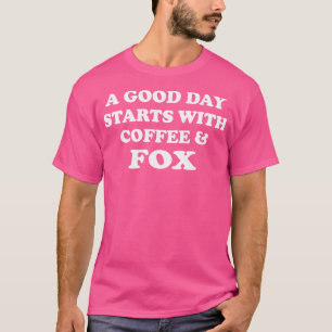 T-shirt Une Bonne Journée Commence Avec Le Café Fox Funny