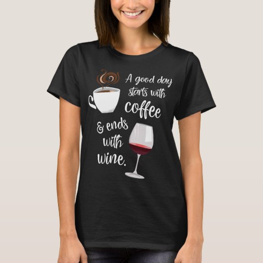 T-shirt Une Bonne Journée Commence Par Le Café Se Termine  (Devant)