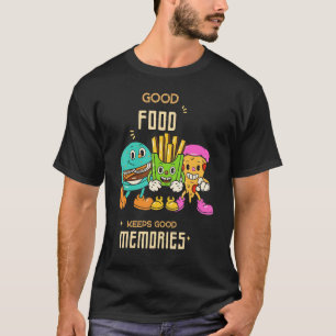T-shirt Une bonne nourriture garde de bons souvenirs