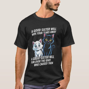 T-shirt Une bonne sœur essuiera vos larmes Funny Cats