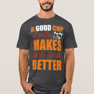 T-shirt une bonne tasse de café rend la vie meilleure1