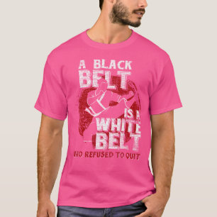 T-shirt Une Ceinture Noire Est Une Ceinture Blanche Qui A