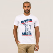 T-shirt Une chemise plus dure de thé de travail (Devant entier)