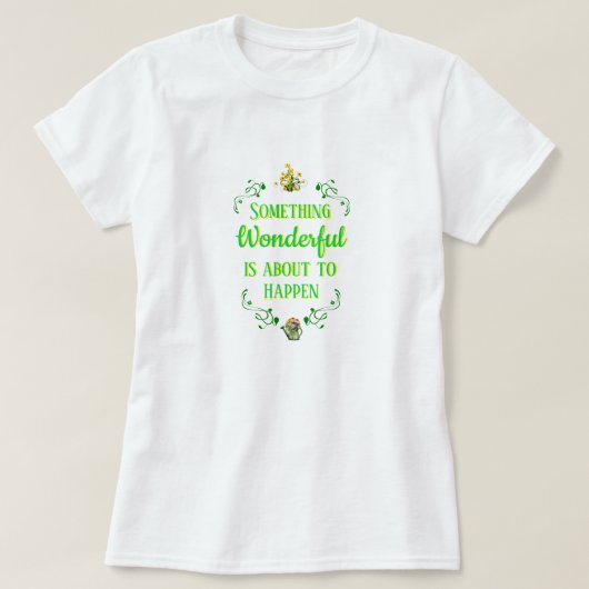 T-shirt UNE CHOSE MERVEILLEUSE POUR LES Femmes EST SUR LE (Design devant)