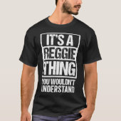 T-shirt Une chose Reggie que vous ne comprendriez pas Prén (Devant)