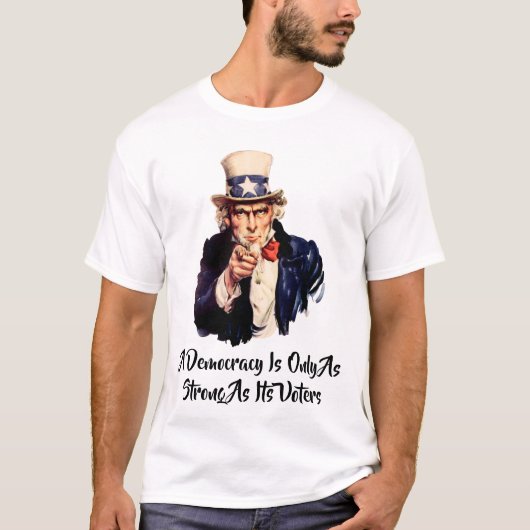 T-shirt Une Démocratie N'Est Que Aussi Forte Que Ses Élect