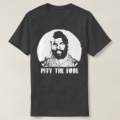 T-shirt Une équipe BA Baracus I Pity the FoolT (Design devant)