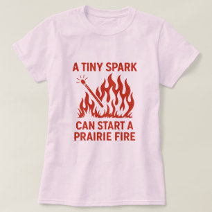 T-shirt Une étincelle minuscule peut démarrer une concepti