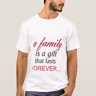 T-shirt Une famille est un cadeau qui dure éternellement