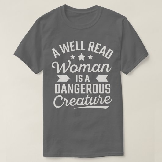 T-shirt Une Femme Bien Lue Est Une Créature Dangereuse (Design devant)
